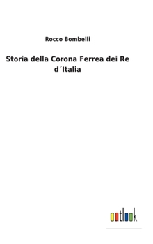 Hardcover Storia della Corona Ferrea dei Re d´Italia [Italian] Book