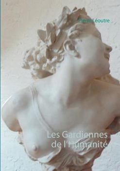 Paperback Les Gardiennes de l'Humanité [French] Book