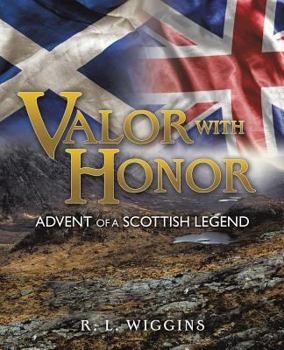 Paperback Valor with Honor: Advent of a Scottish Legend Book