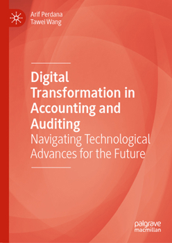 Hardcover Digital Transformation in Accounting and Auditing: Navigating Technological Advances for the Future Book