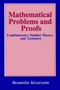 Paperback Mathematical Problems and Proofs: Combinatorics, Number Theory, and Geometry Book