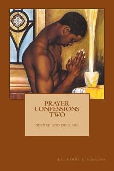 Paperback Prayer Confessions: Decree and Declare: Now With the Prayer of Jabez and Prayer Your Link Wit God, a Teaching on Prayer Book
