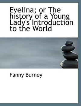Paperback Evelina; Or the History of a Young Lady's Introduction to the World [Large Print] Book