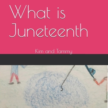 Paperback What is Juneteenth: Kim and Tammy Book