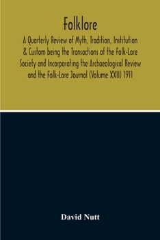 Paperback Folklore; A Quarterly Review Of Myth, Tradition, Institution & Custom Being The Transactions Of The Folk-Lore Society And Incorporating The Archaeolog Book