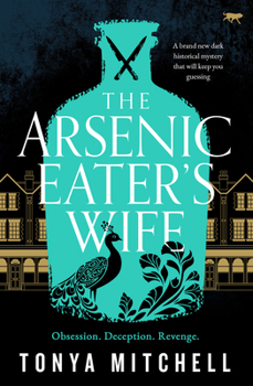 Paperback The Arsenic Eater's Wife: A Brand New Dark Historical Mystery That Will Keep You Guessing Book