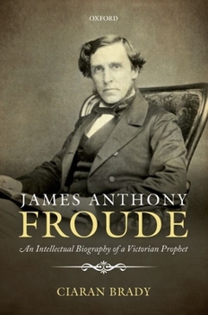 Paperback James Anthony Froude: An Intellectual Biography of a Victorian Prophet Book