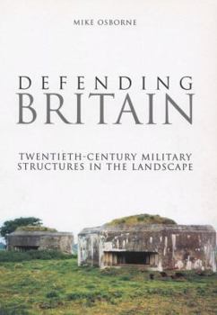 Paperback Defending Britain: Twentieth-Century Military Structures in the Landscape Book