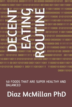 Paperback Decent Eating Routine: 50 Foods That Are Super Healthy and Balanced Book