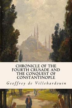Paperback Chronicle of The Fourth Crusade and The Conquest of Constantinople Book