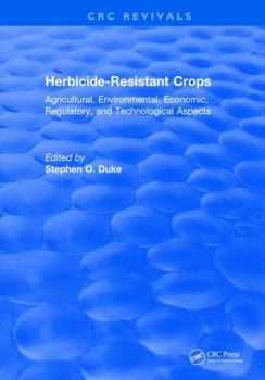 Hardcover Herbicide-Resistant Crops: Agricultural, Economic, Environmental, Regulatory, and Technological Aspects Book