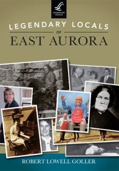Paperback Legendary Locals of East Aurora, New York Book
