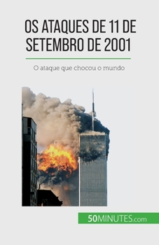 Paperback Os ataques de 11 de Setembro de 2001: O ataque que chocou o mundo [Portuguese] Book