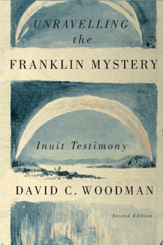 Paperback Unravelling the Franklin Mystery: Inuit Testimony Volume 5 Book