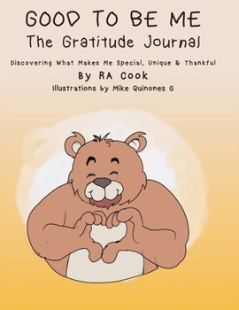 Good To Be Me - The Gratitude Journal - Discovering What Makes Me Special, Unique & Thankful