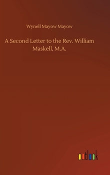 Hardcover A Second Letter to the Rev. William Maskell, M.A. Book
