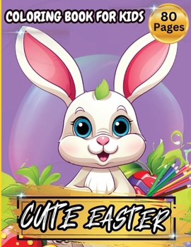 Paperback Cute Easter Coloring Book For Kids: Over 75 Big And Easy To Color With Easter And Springtime Themed Designs For Kids Ages 3-6 [Large Print] Book