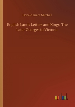 Paperback English Lands Letters and Kings: The Later Georges to Victoria Book