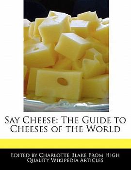 Paperback Say Cheese: The Guide to Cheeses of the World Book