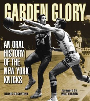 Hardcover Garden Glory: An Oral History of the New York Knicks Book