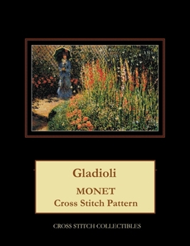 Paperback Gladioli: Monet cross stitch pattern [Large Print] Book
