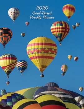 Paperback 2020 Goal-Based Weekly Planner: Hot Air Balloon Lovers 2020 Journal Calendar Planner with Built-in Success Features Book