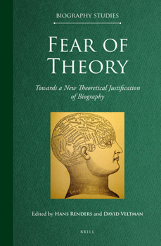 Hardcover Fear of Theory: Towards a New Theoretical Justification of Biography Book