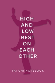 High And Low Rest On Each Other - Tai Chi Notebook: Blank College Ruled Gift Journal