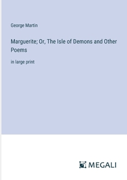 Paperback Marguerite; Or, The Isle of Demons and Other Poems: in large print Book