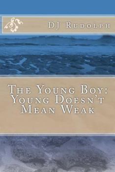 Paperback The Young Boy: Young Doesn't Mean Weak Book