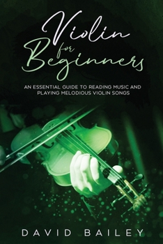 Paperback Violin for Beginners: An Essential Guide to Reading Music and Playing Melodious Violin Songs Book