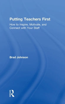 Hardcover Putting Teachers First: How to Inspire, Motivate, and Connect with Your Staff Book