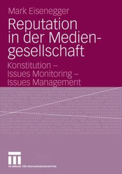 Paperback Reputation in Der Mediengesellschaft: Konstitution - Issues Monitoring - Issues Management [German] Book