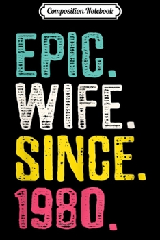 Composition Notebook: Womens Epic Wife Since 1980 - 39th Wedding Anniversary Gift For Her Journal/Notebook Blank Lined Ruled 6x9 100 Pages