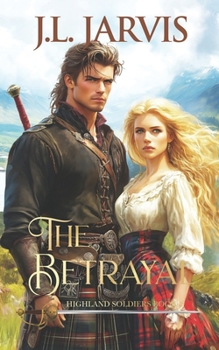 Highland Soldiers: The Betrayal - Book #2 of the Highland Soldiers