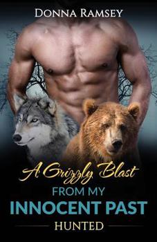 Paperback A Grizzly Blast From My Innocent Past: Hunted (Book 2) Book