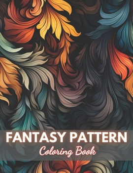 Paperback Fantasy Pattern Coloring Book for Adult: 100+ New Designs for All Ages Book