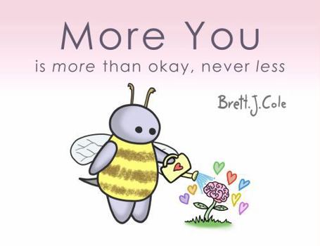 More You: is more than okay, never less (Teach to Care Books)