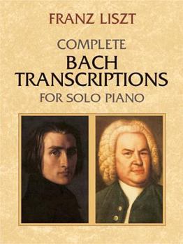 Paperback Complete Bach Transcriptions for Solo Piano Book