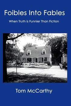 Paperback Foibles Into Fables: When Truth Is Funnier Than Fiction Book