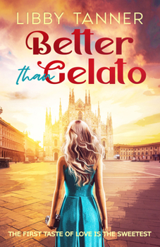 Paperback Better Than Gelato: The First Taste of Love Is the Sweetest Book