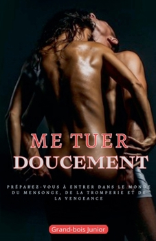 Me Tuer Doucement (French Edition)