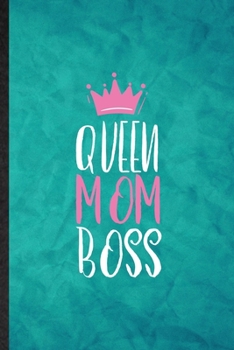 Paperback Queen Mom Boss: Funny Blank Lined Feminism Girl Power Pwr Notebook/ Journal, Graduation Appreciation Gratitude Thank You Souvenir Gag Book