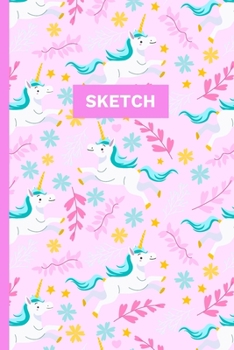 Sketch: A Magical Unicorn Sketch Book for fans of Cupcakes, Doodles, Llamas, Caticorns and Rainbows A Fun Art book for Elementary, Middle School and High School Girls