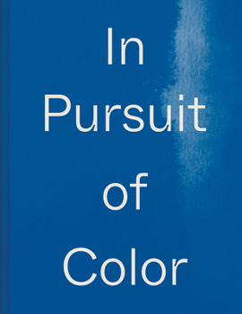 Hardcover In Pursuit of Color: From Fungi to Fossil Fuels: Uncovering the Origins of the World's Most Famous Dyes Book