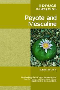 Peyote And Mescaline (Drugs: the Straight Facts) - Book  of the Drugs: The Straight Facts