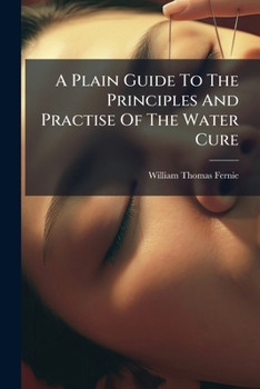 Paperback A Plain Guide To The Principles And Practise Of The Water Cure Book