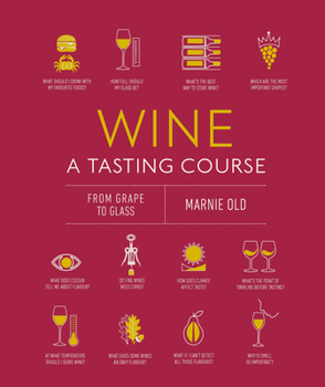 Hardcover Wine a Tasting Course: From Grape to Glass Book