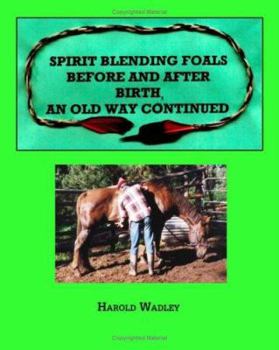 Paperback Spirit Blending Foals Before and After Birth: An Old Way Continued Book