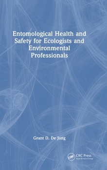 Hardcover Entomological Health and Safety for Ecologists and Environmental Professionals Book
